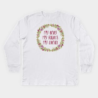 My Body, My Rights, My Choice Kids Long Sleeve T-Shirt